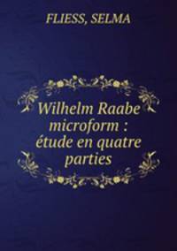 Wilhelm Raabe microform : etude en quatre parties