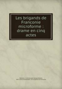 Les brigands de Franconie microforme : drame en cinq actes