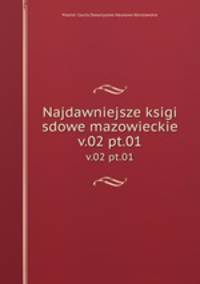Najdawniejsze ksigi sdowe mazowieckie. v.02 pt.01
