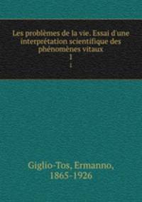 Les problemes de la vie. Essai d