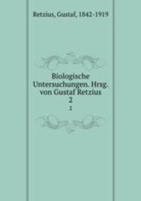 Biologische Untersuchungen. Hrsg. von Gustaf Retzius. 2
