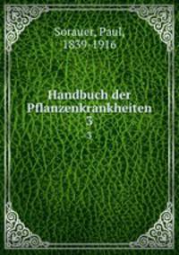 Handbuch der Pflanzenkrankheiten. 3