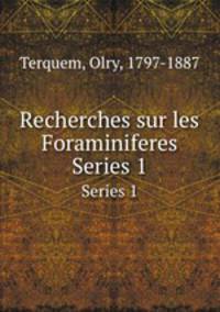 Recherches sur les Foraminiferes. Series 1