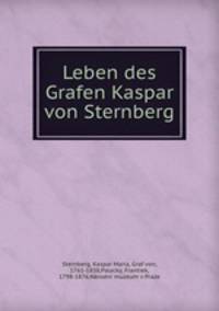 Leben des Grafen Kaspar von Sternberg