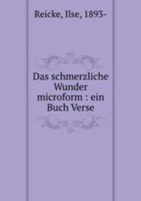Das schmerzliche Wunder microform : ein Buch Verse