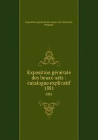 Exposition gnrale des beaux-arts : catalogue explicatif. 1881