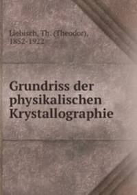 Grundriss der physikalischen Krystallographie