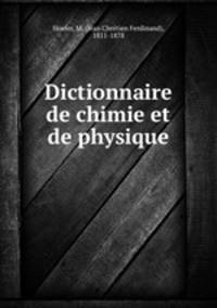 Dictionnaire de chimie et de physique