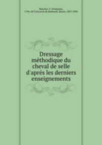 Dressage methodique du cheval de selle d