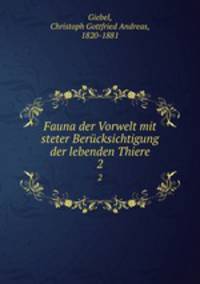Fauna der Vorwelt mit steter Bercksichtigung der lebenden Thiere. 2