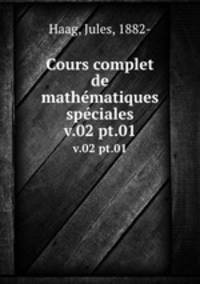 Cours complet de mathmatiques spciales. v.02 pt.01