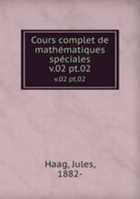 Cours complet de mathmatiques spciales. v.02 pt.02