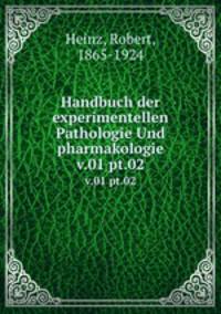 Handbuch der experimentellen Pathologie Und pharmakologie. v.01 pt.02