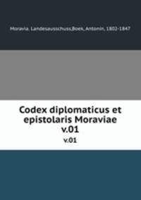 Codex diplomaticus et epistolaris Moraviae. v.01