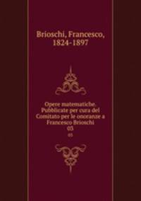 Opere matematiche. Pubblicate per cura del Comitato per le onoranze a Francesco Brioschi. 03