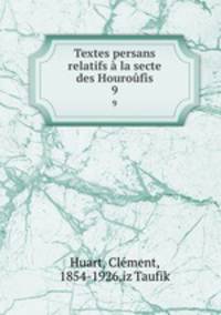 Textes persans relatifs a la secte des Houroufis
