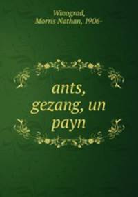 ants, gezang, un payn
