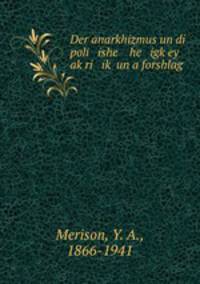 Der anarkhizmus un di poli ishe he igk?ey ak?ri ik? un a forshlag
