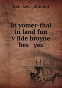 In yomer-thal in land fun v?ilde broyne bes yes