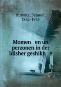 Momen en un perzonen in der Idisher geshikh e