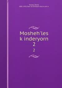 Mosheh`les kinderyorn. 2
