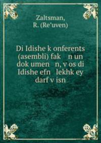 Di Idishe k?onferents (asembli) fak? n un dok?umen n, v?os di Idishe efn lekhk?ey darf v?isn