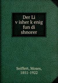 Der Li v?isher k?enig fun di shnorer