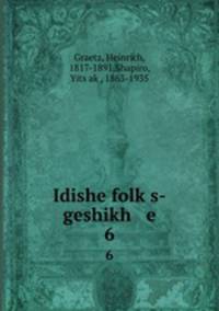 Idishe folks-geshikh e. 6