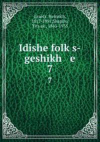 Idishe folks-geshikh e. 7