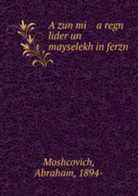 A zun mi a regn lider un mayselekh in ferzn