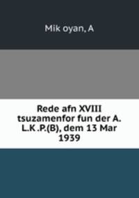 Rede afn XVIII tsuzamenfor fun der A.L.K?.P.(B), dem 13 Mar 1939