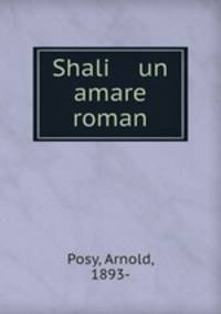 Shali un amare roman