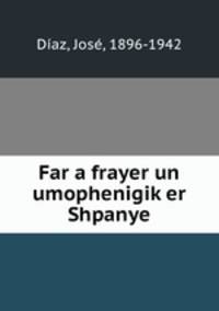 Far a frayer un umophenigik?er Shpanye