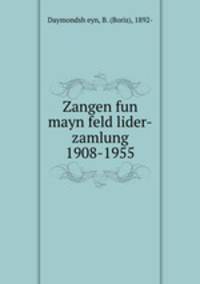 Zangen fun mayn feld lider-zamlung 1908-1955