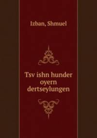Tsv?ishn hunder oyern dertseylungen