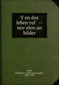 V?en dos leben ruf -- nov?elen un bilder