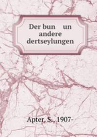 Der bun un andere dertseylungen