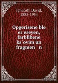 Opgerisene ble er eseyen, farblibene ksovim un fragmen n