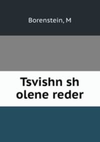 Tsvishn sh olene reder