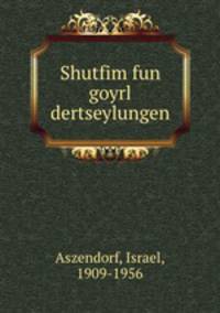 Shutfim fun goyrl dertseylungen