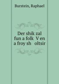 Der shik?zal fun a folk? V?en a froy sh oltsir