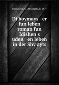 Di boymays er fun leben roman fun Idishen s uden en leben in der Shv?ayts