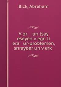 V?or un tsay eseyen v?egn li era ur-problemen, shrayber un v?erk?