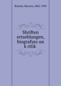 Shriften ertsehlungen, biografyes un k?ritik?