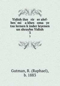 Yidish ilus rir er alef-bes mi a khes oma ye tsu lernen kinder leyenen un shraybn Yidish. 3