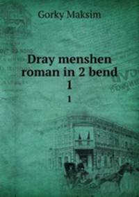 Dray menshen roman in 2 bend. 1