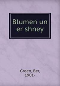 Blumen un er shney