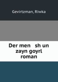 Der men sh un zayn goyrl roman