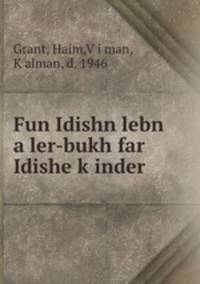 Fun Idishn lebn a ler-bukh far Idishe kinder