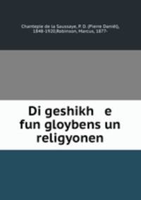 Di geshikh e fun gloybens un religyonen